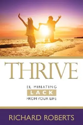 Roberts |  THRIVEâ¿¿Eliminating Lack from Your Life | eBook | Sack Fachmedien