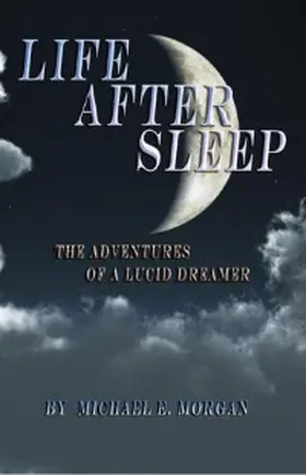 Morgan |  Life After Sleep, The Adventures of a Lucid Dreamer | eBook | Sack Fachmedien