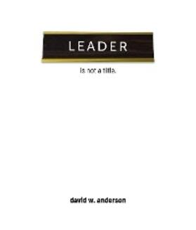 Anderson |  Leader Is Not A Title | eBook | Sack Fachmedien