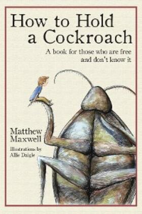 Maxwell |  How to Hold a Cockroach | eBook | Sack Fachmedien