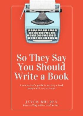 Bolden |  So They Say You Should Write a Book | eBook | Sack Fachmedien