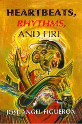 Figueroa / Morales |  Heartbeats, Rhythms, And Fire | eBook | Sack Fachmedien