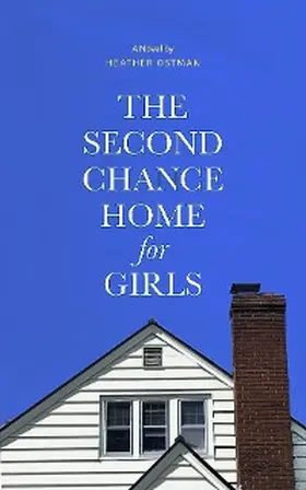 Ostman |  The Second Chance Home for Girls | eBook | Sack Fachmedien