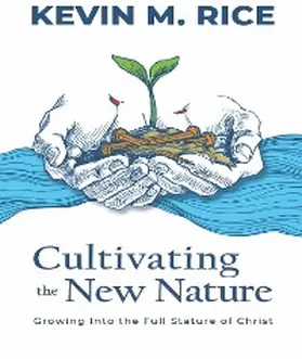 Rice |  Cultivating the New Nature | eBook | Sack Fachmedien