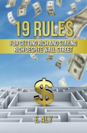 Kelly |  19 RULES FOR GETTING RICH AND STAYING RICH DESPITE WALL STREET | eBook | Sack Fachmedien