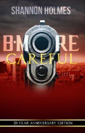 Holmes |  B-More Careful: 20 Year Anniversary Edition | eBook | Sack Fachmedien