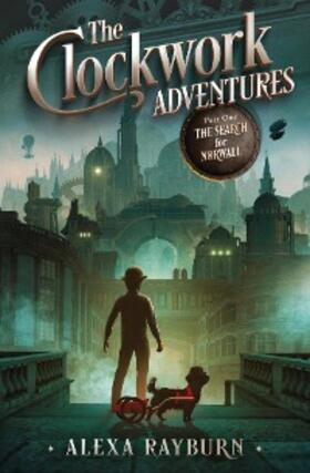 Kay |  the Clockwork Adventures Part One, The Search for Norwall | eBook | Sack Fachmedien
