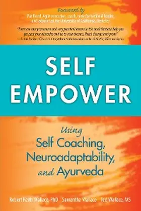 Wallace |  Self Empower: Using Self Coaching, Neuroadaptability, and Ayurveda | eBook | Sack Fachmedien