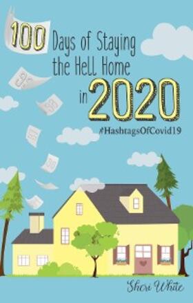 White |  100 Days of Staying the Hell Home in 2020 | eBook | Sack Fachmedien