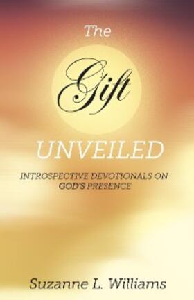 Williams |  The Gift, Unveiled | eBook | Sack Fachmedien