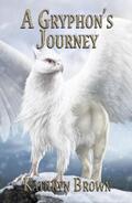 Brown |  A Gryphon's Journey | eBook | Sack Fachmedien