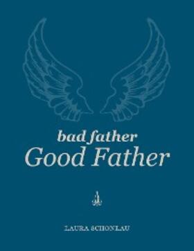 Schonlau |  Bad Father Good Father | eBook | Sack Fachmedien