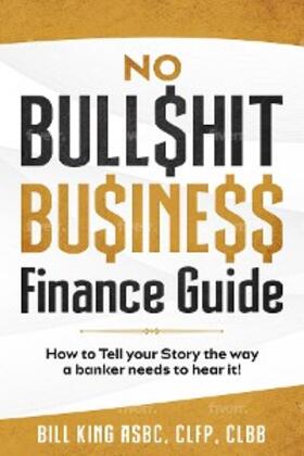 King |  NO BULL$HIT BU$INE$$ FINANCE GUIDE | eBook | Sack Fachmedien