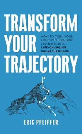 Pfeiffer |  Transform Your Trajectory | eBook | Sack Fachmedien