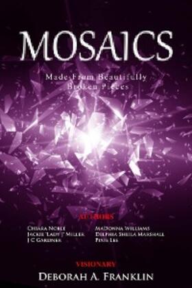 Williams / Miller / Lee |  MOSAICS....Made From Beautifully Broken Pieces | eBook | Sack Fachmedien