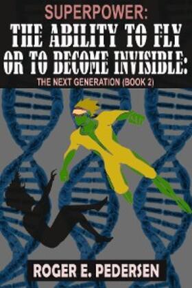 Pedersen |  SuperPower: The Ability to Fly or to Become Invisible: The Next Generation (Book #2): | eBook | Sack Fachmedien
