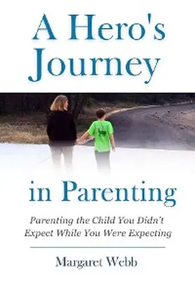 Webb |  A Hero's  Journey in Parenting | eBook | Sack Fachmedien