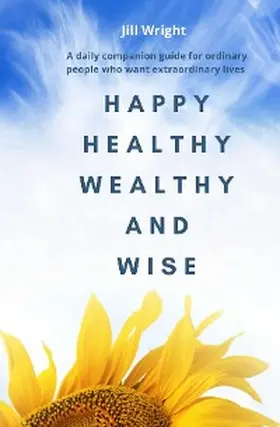 Wright |  Happy Healthy Wealthy and Wise | eBook | Sack Fachmedien