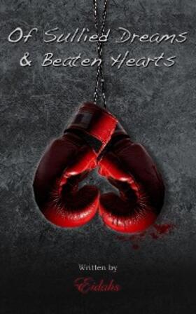 Eidahs |  Of Sullied Dreams and Beaten Hearts | eBook | Sack Fachmedien