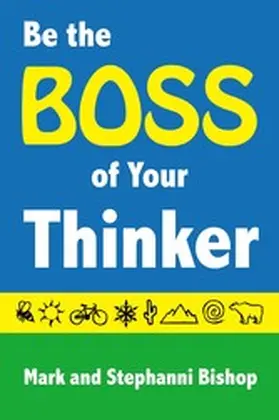 Bishop |  Be the Boss of Your Thinker | eBook | Sack Fachmedien