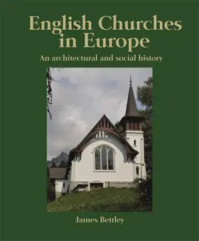 Bettley | English Churches in Europe | Buch | 978-1-7385400-3-7 | www.sack.de