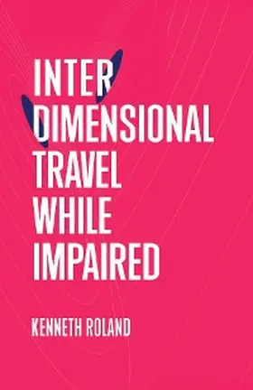 Roland |  Interdimensional Travel While Impaired | eBook | Sack Fachmedien