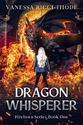 Ricci-Thode |  Dragon Whisperer (Fireborn, #1) | eBook | Sack Fachmedien