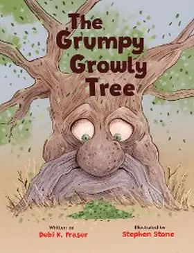 Fraser |  The Grumpy Growly Tree | eBook | Sack Fachmedien