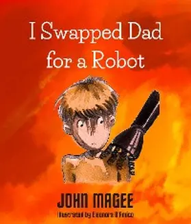 Magee |  I Swapped Dad for a Robot | eBook | Sack Fachmedien