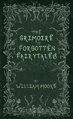 Moore |  The Grimoire of Forgotten Fairytales | eBook | Sack Fachmedien