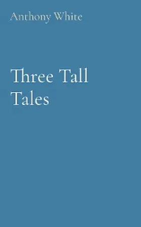 White |  Three Tall Tales | eBook | Sack Fachmedien