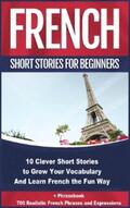 Stahl |  French Short Stories for Beginners 10 Clever Short Stories to Grow Your Vocabulary and Learn French the Fun Way | eBook | Sack Fachmedien