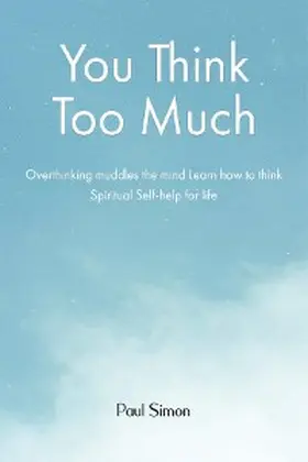 Simon |  You Think Too Much | eBook | Sack Fachmedien