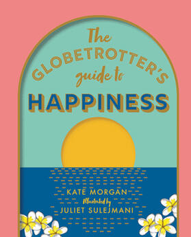 Morgan |  The Globetrotter's Guide to Happiness | Buch |  Sack Fachmedien