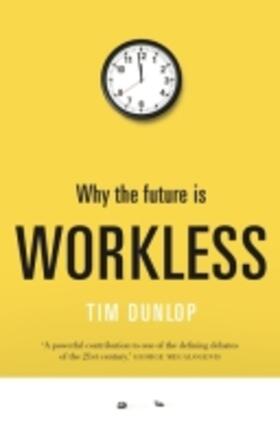 Dunlop | Why the future is workless | Buch | 978-1-74223-482-3 | sack.de