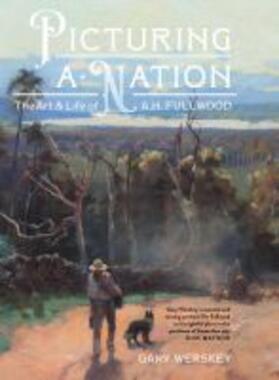 Werskey | Picturing a Nation: The Art and Life of A.H. Fullwood | Buch | 978-1-74223-668-1 | sack.de