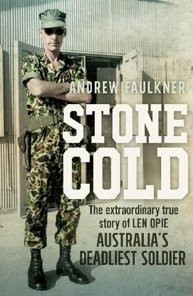 Faulkner |  Stone Cold: The Extraordinary Story of Len Opie, Australia's Deadliest Soldier | Buch |  Sack Fachmedien