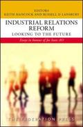 Hancock / Lansbury |  Industrial Relations Reform: Looking to the Future | Buch |  Sack Fachmedien