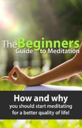 Knowles |  The Beginners Guide to Meditation | eBook | Sack Fachmedien