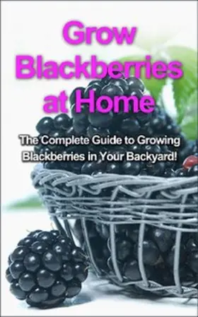 Ryan |  Grow Blackberries at Home | eBook | Sack Fachmedien