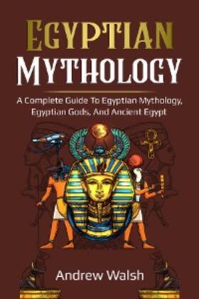 Walsh |  Egyptian Mythology | eBook | Sack Fachmedien