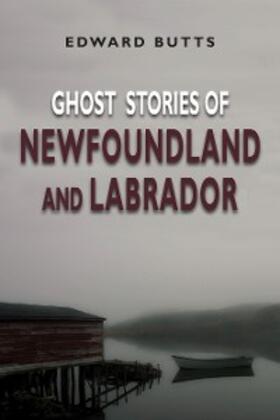 Butts |  Ghost Stories of Newfoundland and Labrador | eBook | Sack Fachmedien