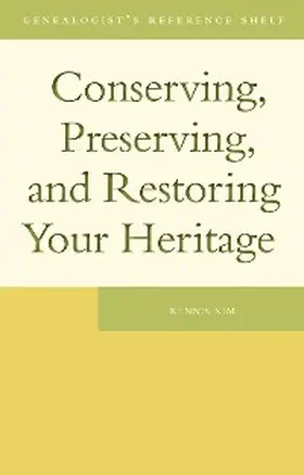 Kim |  Conserving, Preserving, and Restoring Your Heritage | eBook | Sack Fachmedien