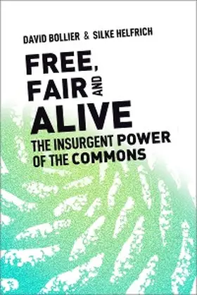 Bollier / Helfrich |  Free, Fair, and Alive | eBook | Sack Fachmedien