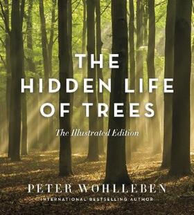 Wohlleben |  The Hidden Life of Trees: The Illustrated Edition | Buch |  Sack Fachmedien