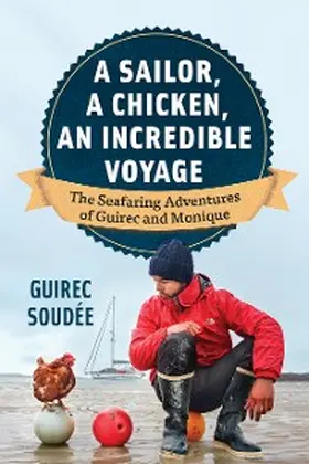 Soudée |  A Sailor, A Chicken, An Incredible Voyage | eBook | Sack Fachmedien