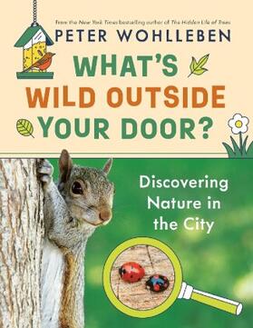 Wohlleben / Billinghurst |  What's Wild Outside Your Door? | Buch |  Sack Fachmedien