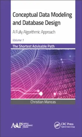 Mancas |  Conceptual Data Modeling and Database Design: A Fully Algorithmic Approach, Volume 1 | Buch |  Sack Fachmedien