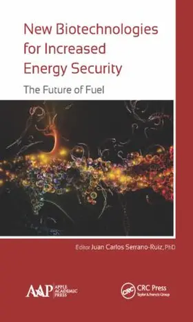 Serrano-Ruiz | New Biotechnologies for Increased Energy Security | Buch | 978-1-77188-146-3 | www.sack.de