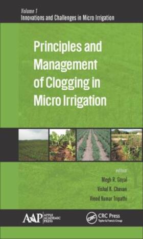 Goyal / Chavan / Tripathi | Principles and Management of Clogging in Micro Irrigation | Buch | 978-1-77188-277-4 | sack.de
